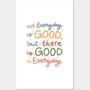 not everyday is good, but there is good in everyday - mental health Posters and Art